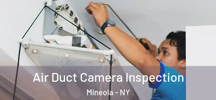  Air Duct Camera Inspection Mineola - NY