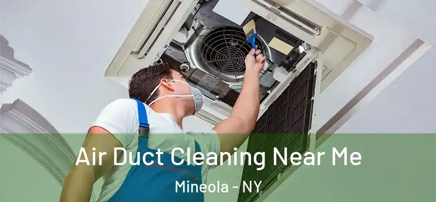  Air Duct Cleaning Near Me Mineola - NY