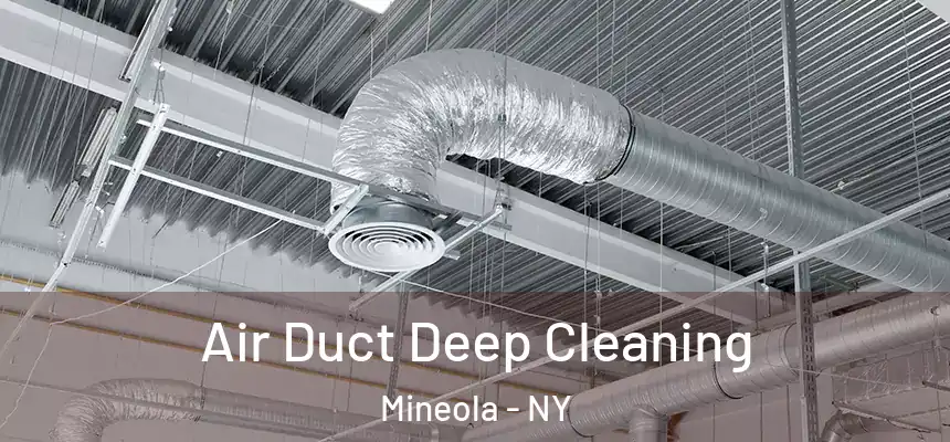  Air Duct Deep Cleaning Mineola - NY