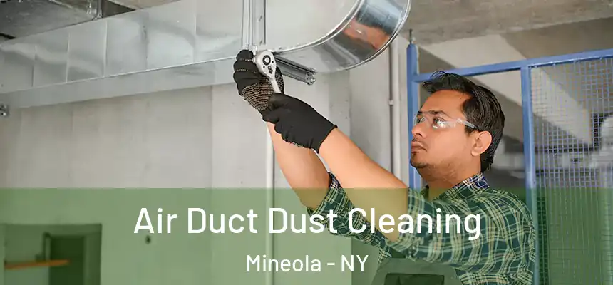  Air Duct Dust Cleaning Mineola - NY