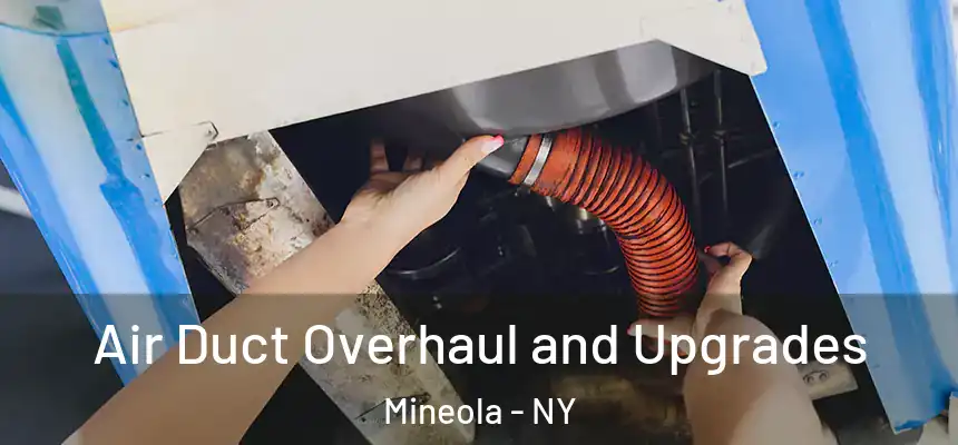  Air Duct Overhaul and Upgrades Mineola - NY