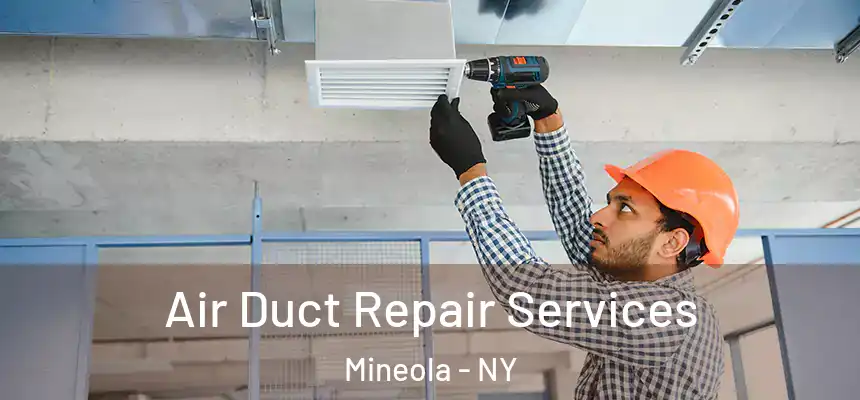Air Duct Repair Services Mineola - NY