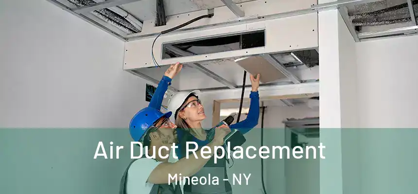  Air Duct Replacement Mineola - NY