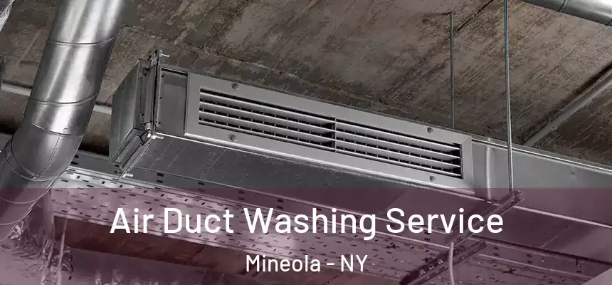  Air Duct Washing Service Mineola - NY