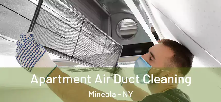 Apartment Air Duct Cleaning Mineola - NY