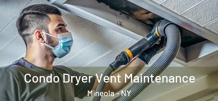 Condo Dryer Vent Maintenance Mineola - NY