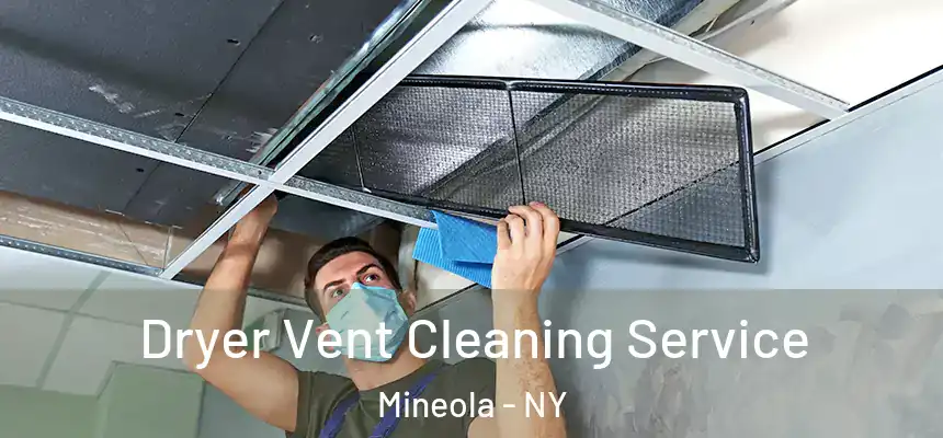  Dryer Vent Cleaning Service Mineola - NY