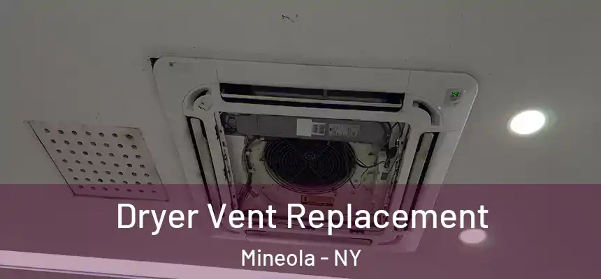  Dryer Vent Replacement Mineola - NY