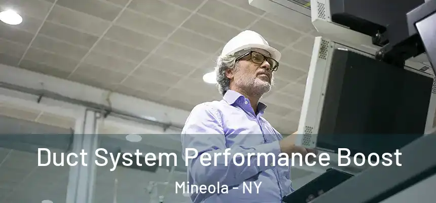  Duct System Performance Boost Mineola - NY