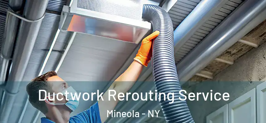  Ductwork Rerouting Service Mineola - NY