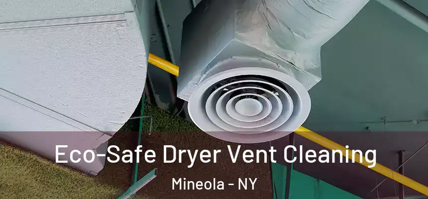  Eco-Safe Dryer Vent Cleaning Mineola - NY
