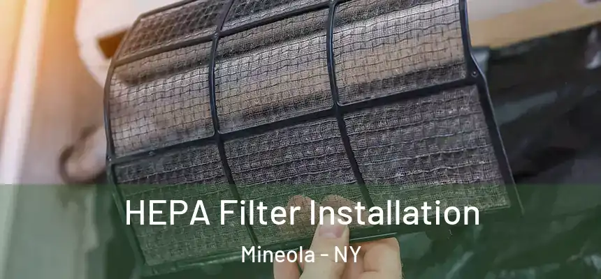 HEPA Filter Installation Mineola - NY
