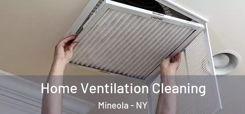  Home Ventilation Cleaning Mineola - NY
