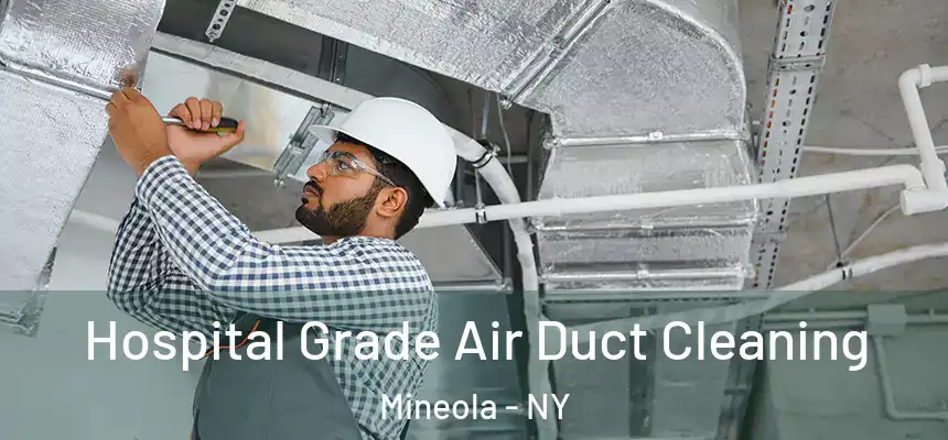  Hospital Grade Air Duct Cleaning Mineola - NY