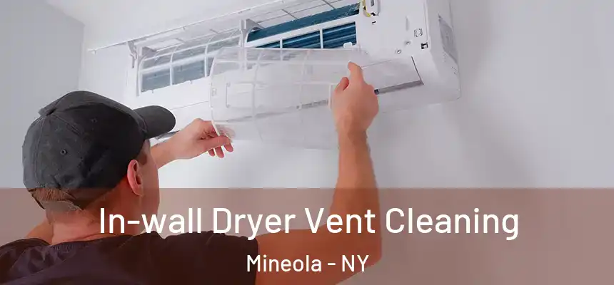  In-wall Dryer Vent Cleaning Mineola - NY