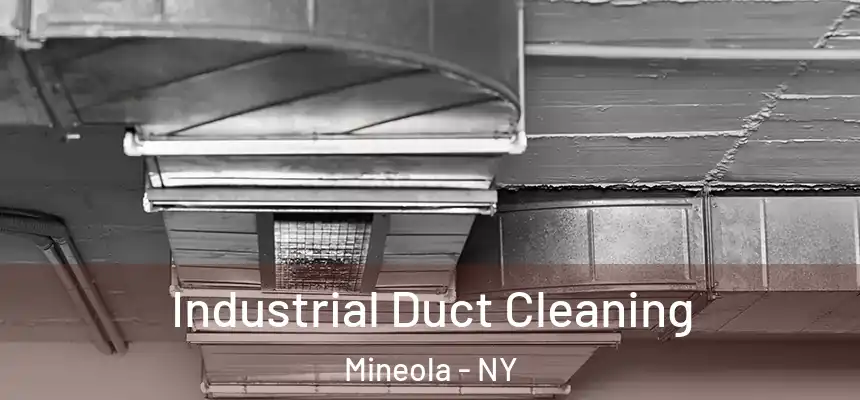 Industrial Duct Cleaning Mineola - NY