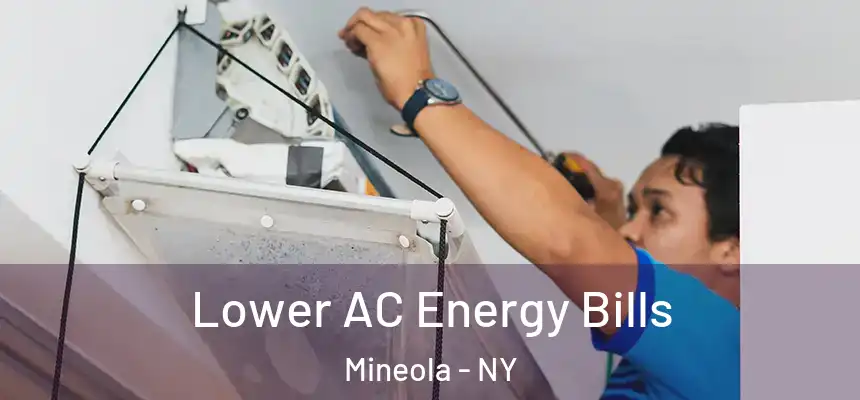  Lower AC Energy Bills Mineola - NY