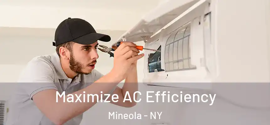  Maximize AC Efficiency Mineola - NY