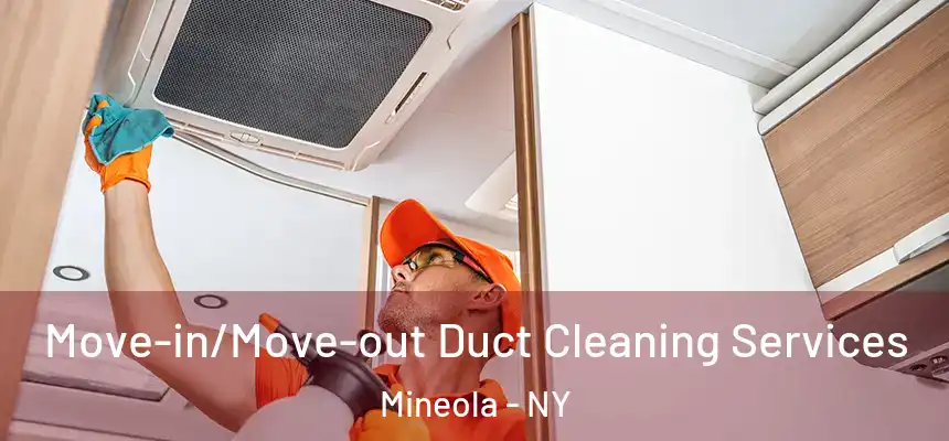 Move-in/Move-out Duct Cleaning Services Mineola - NY
