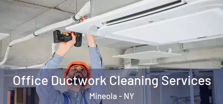  Office Ductwork Cleaning Services Mineola - NY