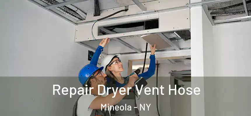 Repair Dryer Vent Hose Mineola - NY
