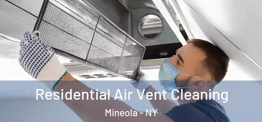  Residential Air Vent Cleaning Mineola - NY