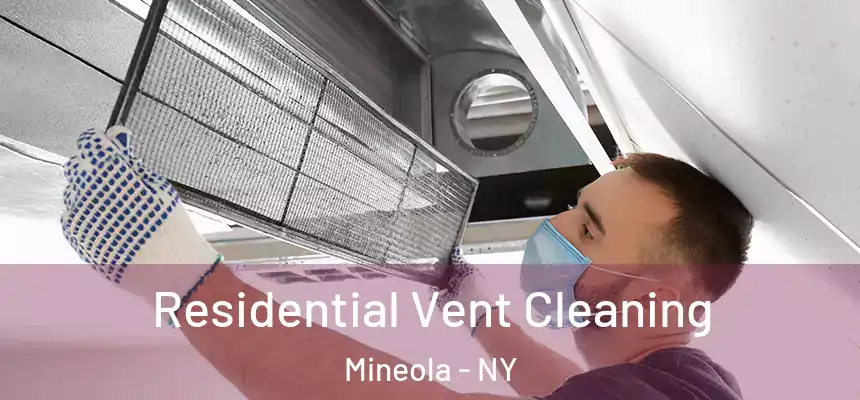  Residential Vent Cleaning Mineola - NY