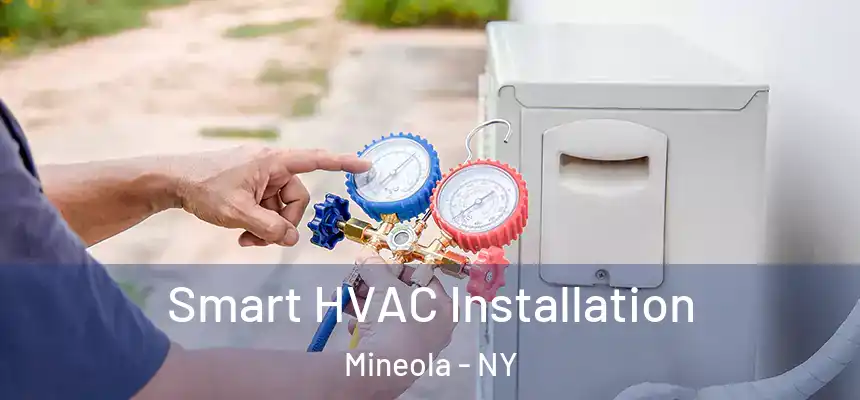 Smart HVAC Installation Mineola - NY