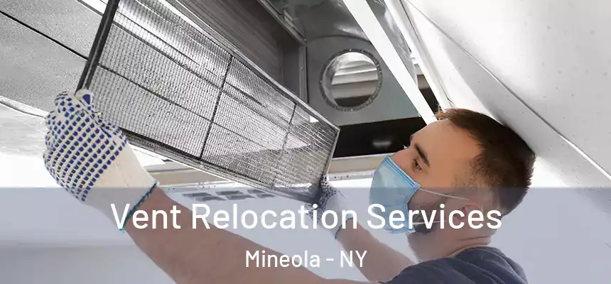  Vent Relocation Services Mineola - NY